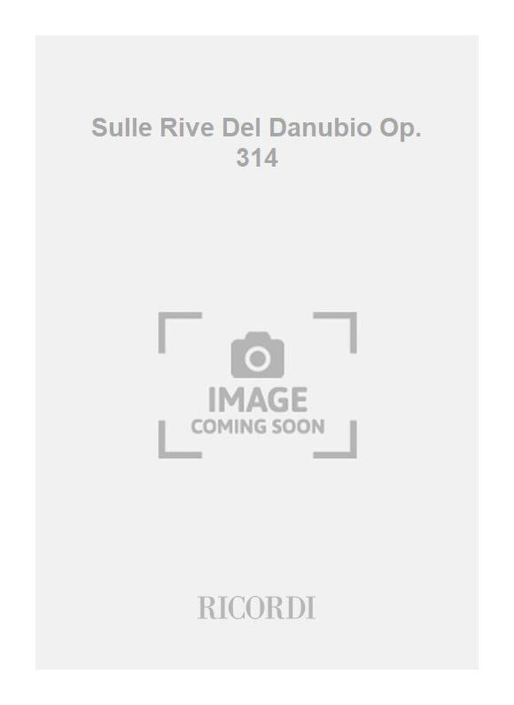 Sulle Rive Del Danubio Op. 314